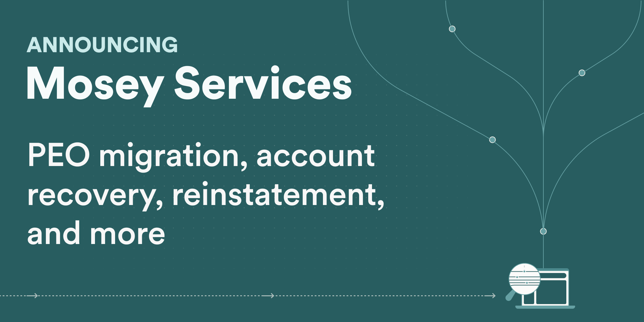 Announcing Mosey Services – PEO migration, account recovery, reinstatement, and more